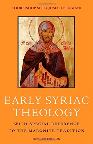 Early Syriac Theology with Special Reference to the Maronite Tradition